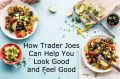 How Trader Joes Can Make You Look Good and Feel Good